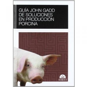 Guía John Gadd de soluciones en producción porcina - Libros de veterinaria - Editorial Servet - Gadd John