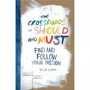 Crossroads of Should and Must, The: Find and Follow Your Passion: 1