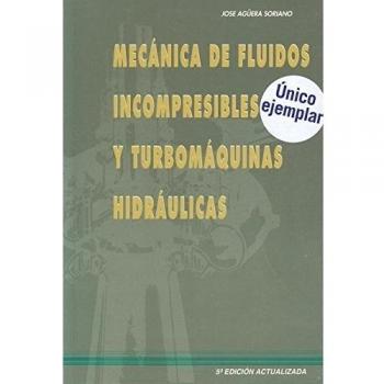 Mecanica fluidos incompresibles y turbomaquinas hidraulicas