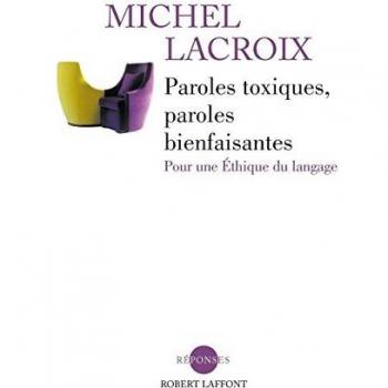 PAROLES TOXIQUES PAROLES BIENFAISANTES POUR UNE ÉTHIQUE D