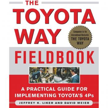 Toyota Way Fieldbook: Practical Guide for Implementing Toyota's 4Ps