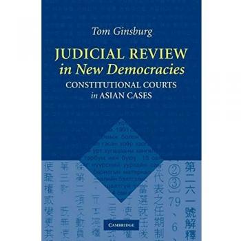 Judicial Review in New Democracies: Constitutional Courts in Asian Cases