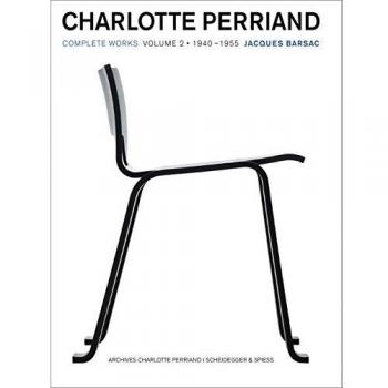 Charlotte Perriand: 1940-1955 Volume 2: Complete Works