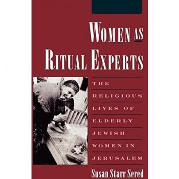 Women As Ritual Experts: The Religious Lives of Elderly Jewish Women in Jerusalem