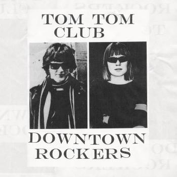 Downtown Rockers Vinyl - Tom Tom Club Edition