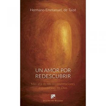 Un amor por redescubrir. Más allá de las representaciones espontáneas de Dios