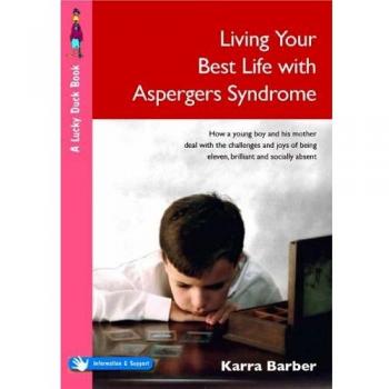 Living Your Best Life with Asperger's Syndrome: A Guide for Young Boys and Their Mothers