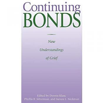 Continuing Bonds: New Understandings of Grief