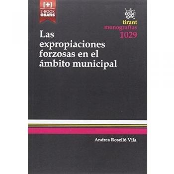 Las Expropiaciones Forzosas en el Ámbito Municipal