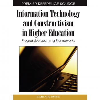 Tecnología de la Información y Constructivismo en Educación Superior: Marcos de Aprendizaje Progresivo (Fuente de Referencia Premier)