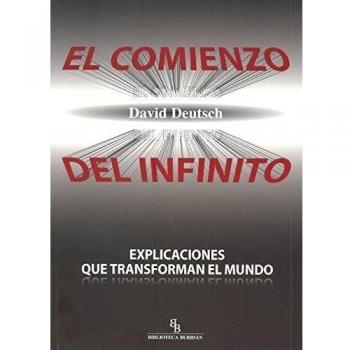 El comienzo del infinito: Explicaciones que transforman el mundo