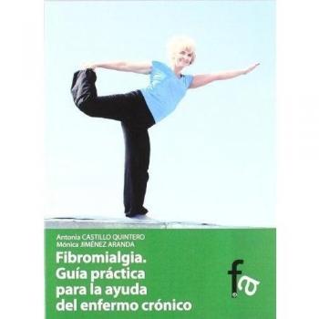 FIBRIOMIALGIA. Guía práctica para la ayuda del enfermo cróni