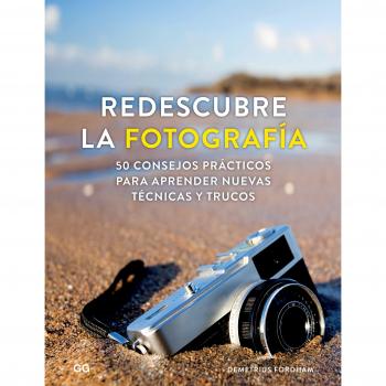Redescubre la fotografía. 50 consejos prácticos para aprender nuevas técnicas y trucos - Demetrius Fordham
