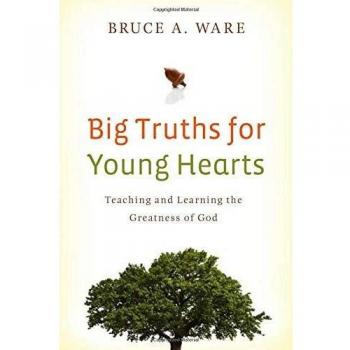 Big Truths for Young Hearts: Teaching and Learning the Greatness of God