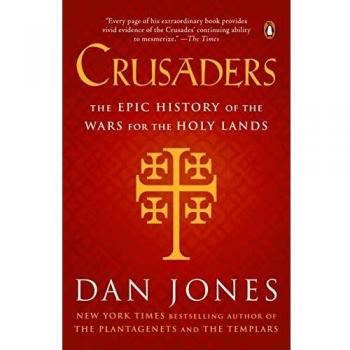 Crusaders: The Epic History of the Wars for the Holy Lands