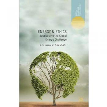 Energy and Ethics: Justice and the Global Energy Challenge