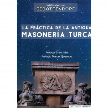 La práctica de la antigua masonería turca - Rdolf F. Von Sebottendorf