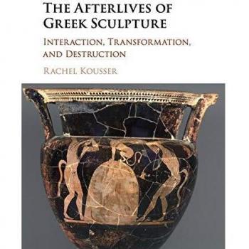 The Afterlives of Greek Sculpture: Interaction, Transformation, and Destruction