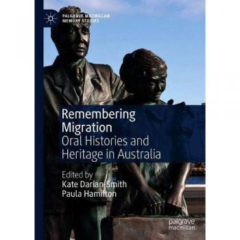Remembering Migration: Oral Histories and Heritage in Australia