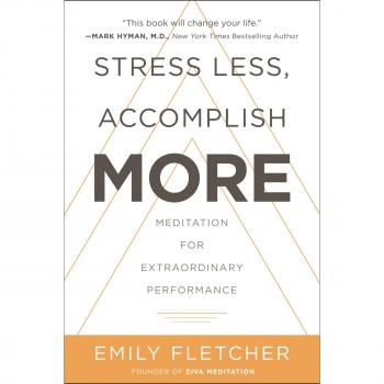 Stress Less, Accomplish More: Meditation for Extraordinary Performance