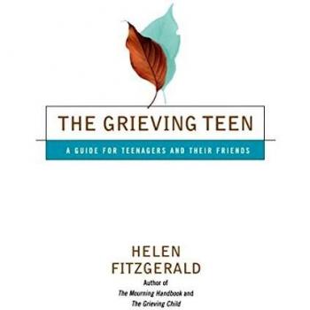 The Grieving Teen: A Guide for Teenagers and Their Friends