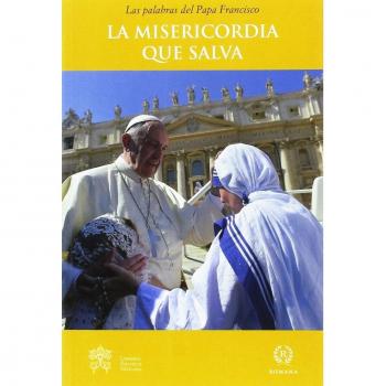 La misericordia que salva - Papa Francisco