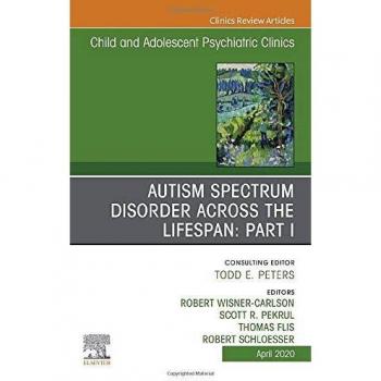 Autism, An Issue of ChildAnd Adolescent Psychiatric Clinics of North America, 1e: Volume 29-2