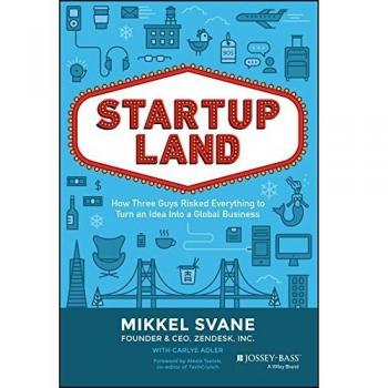 Startupland: How Three Guys Risked Everything to Turn an Idea into a Global Business