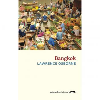 Bangkok - Lawrence Osborne