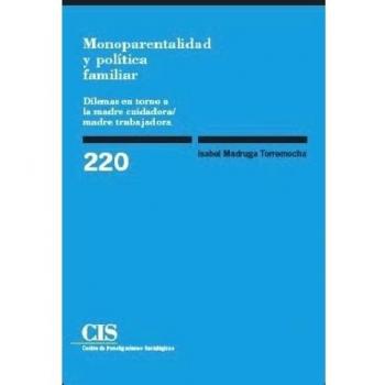 Monoparentalidad Y Política Familiar. Dilemas En Torno A La Madre Cuidadora/Madre Trabajadora: 220