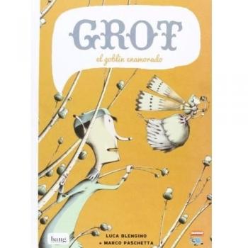 Grot, El Goblin Enamorado - Luca Paschetta Marco / Blengino