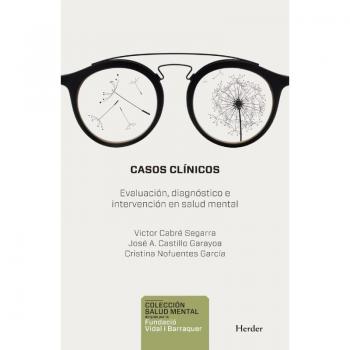 Casos clínicos. Evaluación, diagnostico e intervención en salud mental: Evaluación, Diagnóstico e Intervención en Salud Mental: 0 - Cabré, Víctor/castillo, José A./nofuentes, Cristina