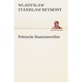 Polish Peasant Novels (TREDITION CLASSICS)