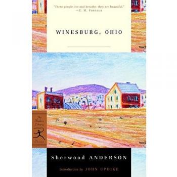 Winesburg, Ohio: Modern Library Edition of Sherwood Anderson's Classic Novel