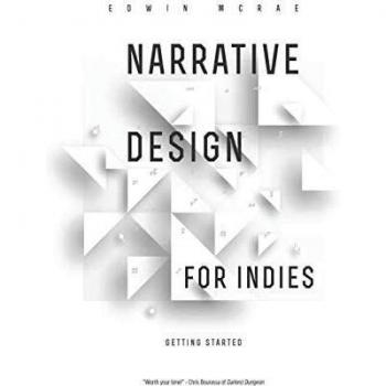 Indie Narrative Design Guide: Getting Started by Edwin McRae