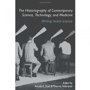 The Historiography of Contemporary Science, Technology, and Medicine: Writing Recent Science: 23
