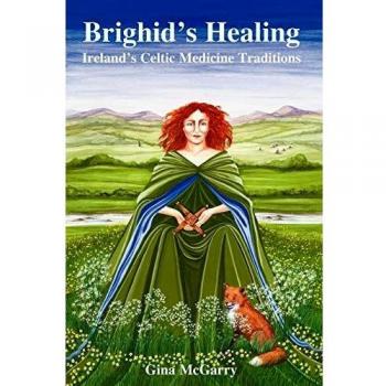 Celtic Herbal Healing: Brighid's Traditional Remedies