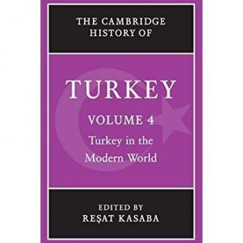 The Cambridge History of Turkey: Turkey in the Modern World: Volume 4