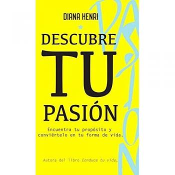 Descubre tu pasión: Encuentra tu propósito y conviértelo en tu forma de vida.