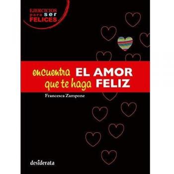 Ejercicios para ser felices. Encuentra el amor que te haga feliz: 1