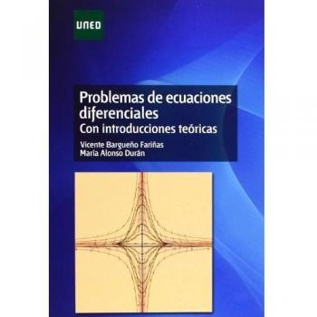 Problemas de ecuaciones diferenciales. Con introducciones teóricas