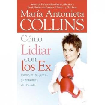 Como Lidiar Con Los Ex: Hombres, Mujeres y Fantasmas del Pasado
