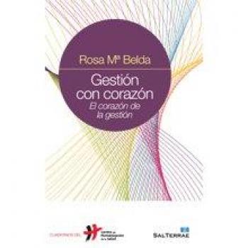 Gestion con Corazon. El Corazon De La Gestion: El corazón de la gestión: 21