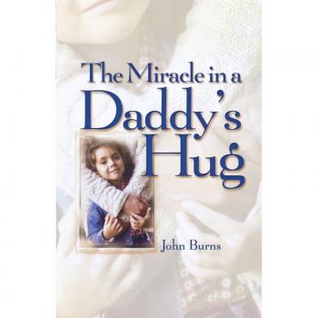 Milagro en el Abrazo de Papá - Libro de John Burns