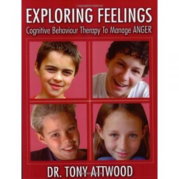 Exploring Feelings: Anger: Cognitive Behaviour Therapy to Manage Anger: Cognitive Behavior Therapy to Manage Anger