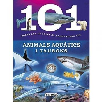 101 coses que hauries de saber sobre els animals aquàtics i taurons