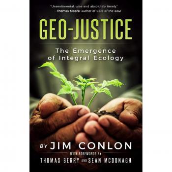 Geo-Justicia: La Emergencia de la Ecología Integral por Jim Conlon