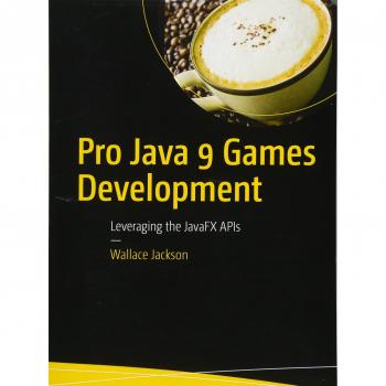 Pro Java 9 Games Development: Leveraging the JavaFX APIs