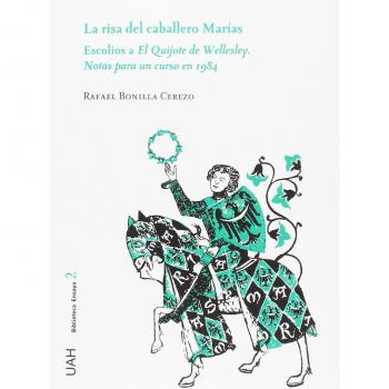 La risa del caballero Marías: Escolios al Quijote de Wellesley. Notas para un curso en 1984