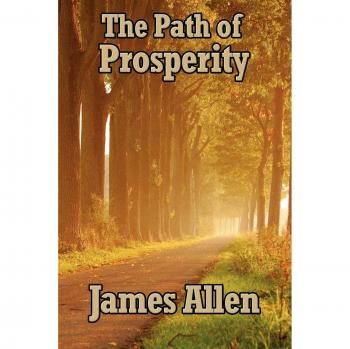 The Path of Prosperity: A Guide to Success and Wealth by James Allen